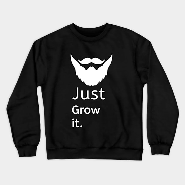 JUST GROW THE BEARD Crewneck Sweatshirt by Kaycee